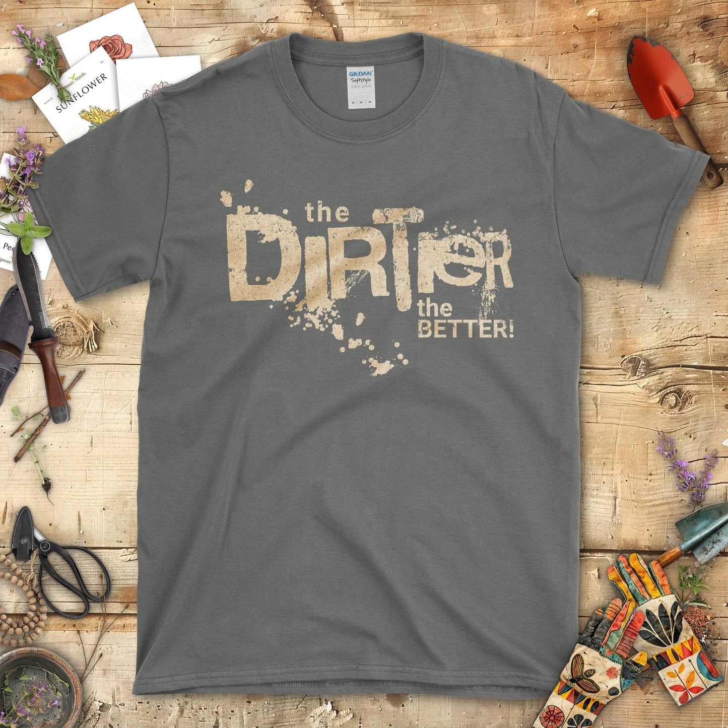 Embrace Your Gardening Spirit The Dirter the Better T-Shirt Charcoal / S T-Shirt