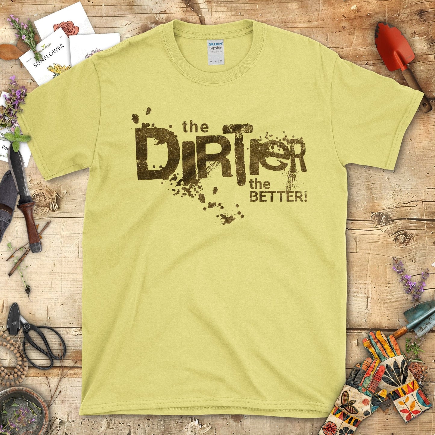 Embrace Your Gardening Spirit The Dirter the Better T-Shirt Cornsilk / S T-Shirt