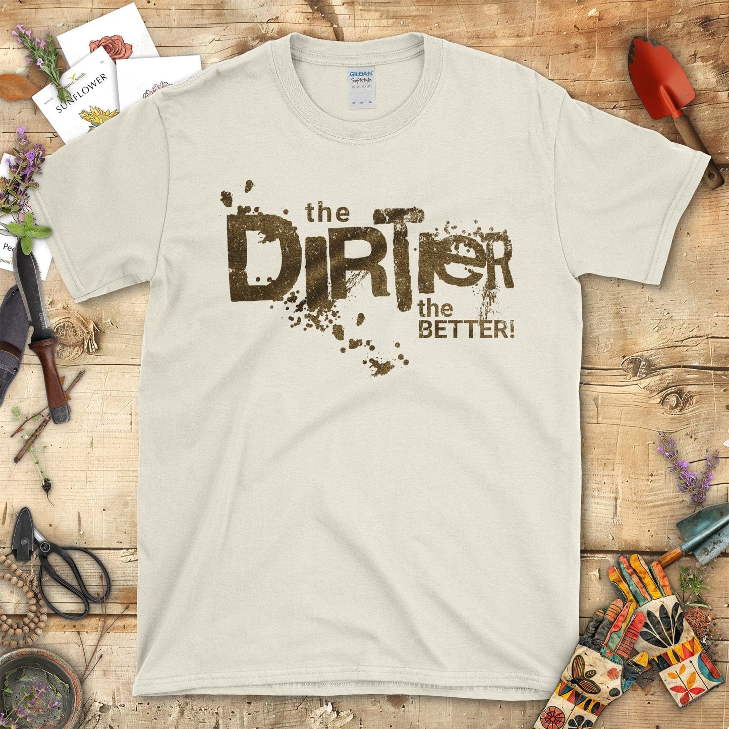 Embrace Your Gardening Spirit The Dirter the Better T-Shirt Natural / S T-Shirt