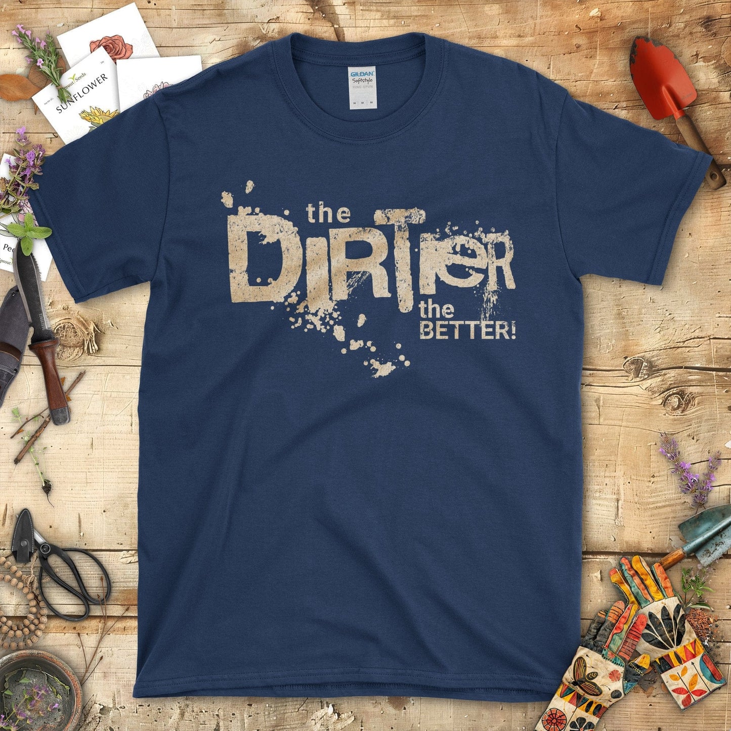 Embrace Your Gardening Spirit The Dirter the Better T-Shirt Navy / S T-Shirt