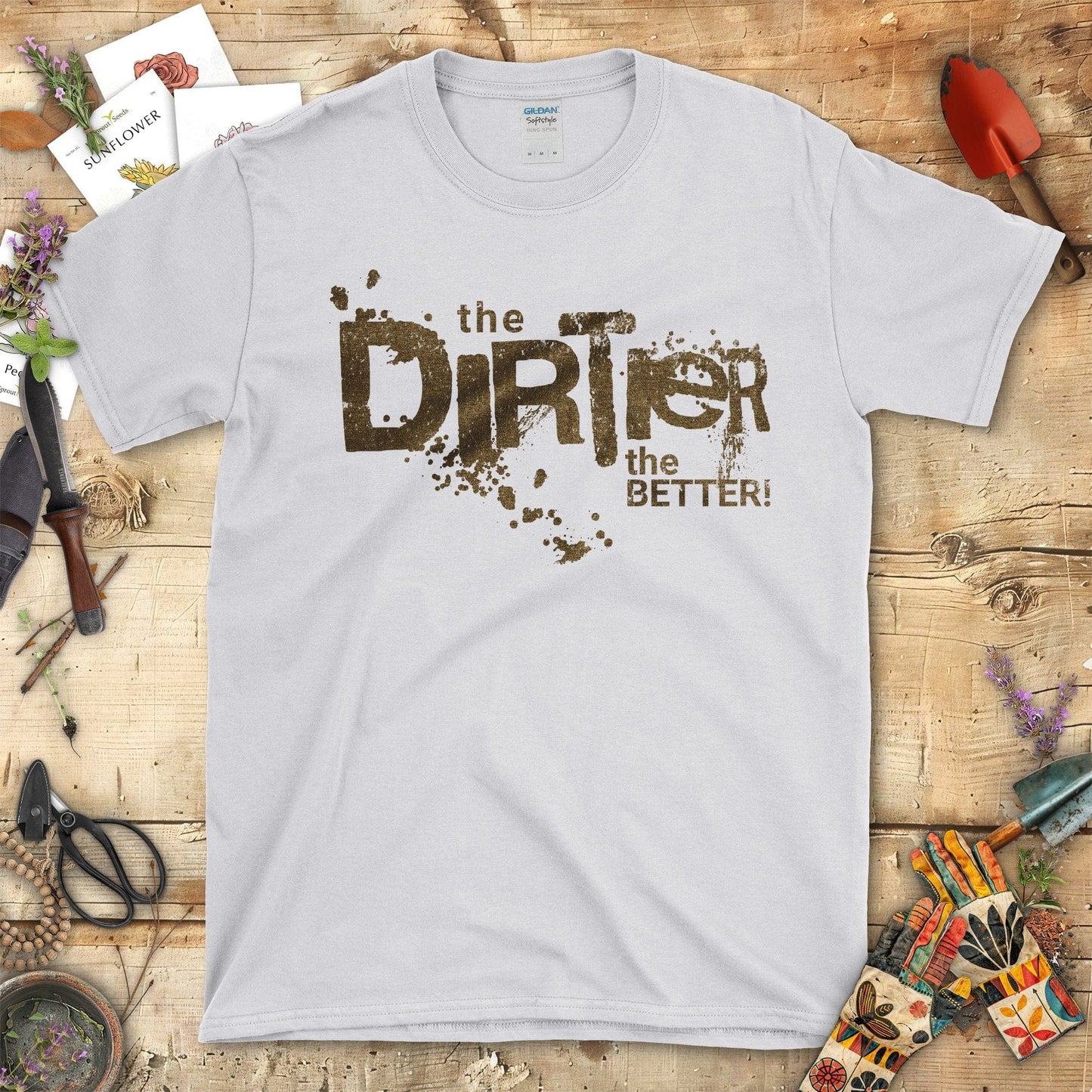 Embrace Your Gardening Spirit The Dirter the Better T-Shirt Sport Grey / S T-Shirt