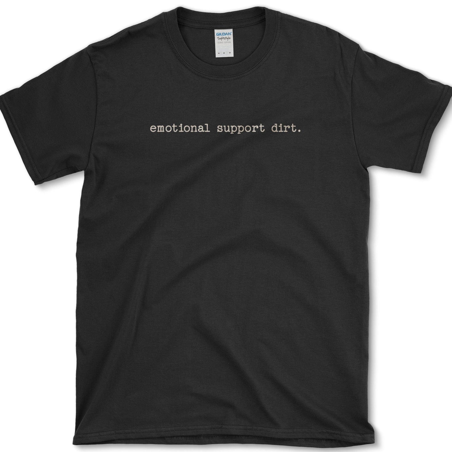 Emotional Support Dirt T-Shirt Black / S Physical Item
