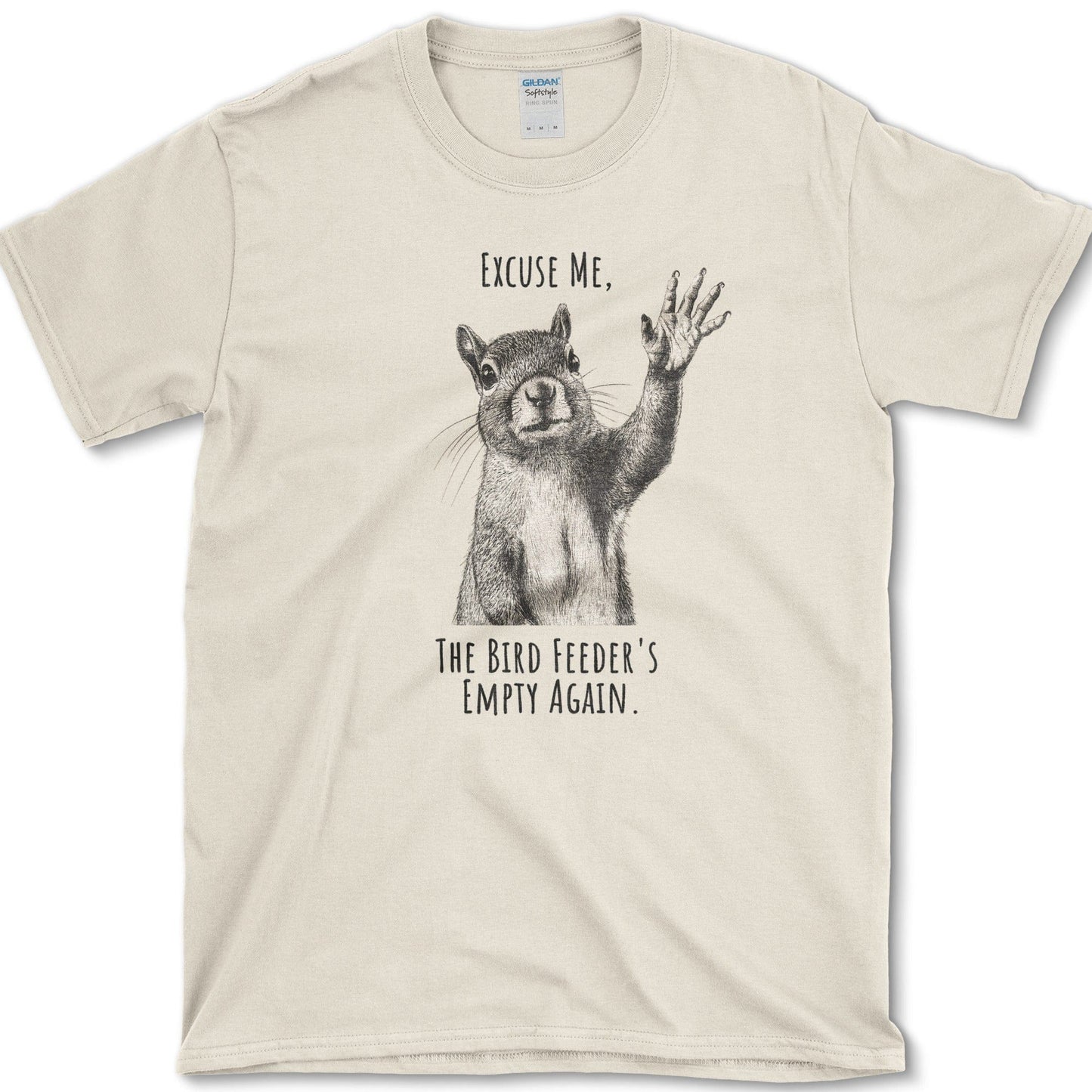 Excuse Me, Bird Feeder's Empty T-Shirt Natural / S Essential Tees