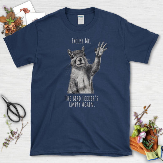 Excuse Me The Bird Feeder's Empty Again T-Shirts T-Shirts / Navy / S Physical Item