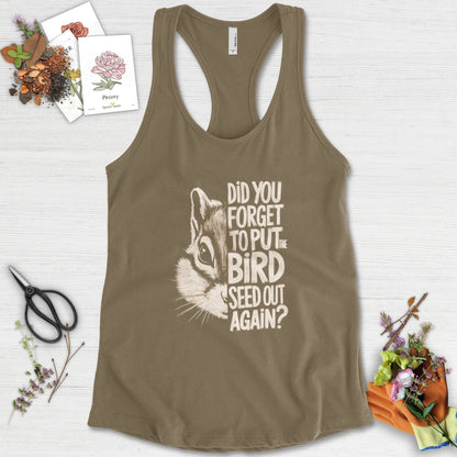 Forget The Bird Seed Racerback Racerback / XS / Military Green Physical Item