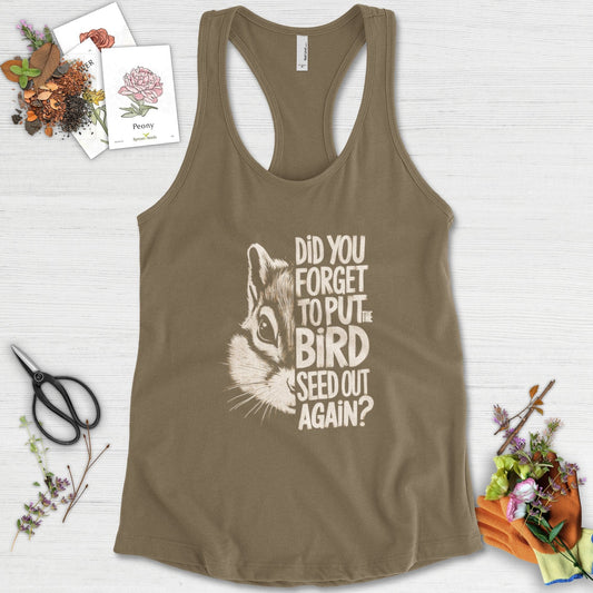 Forget The Bird Seed Racerback Racerback / XS / Military Green Physical Item