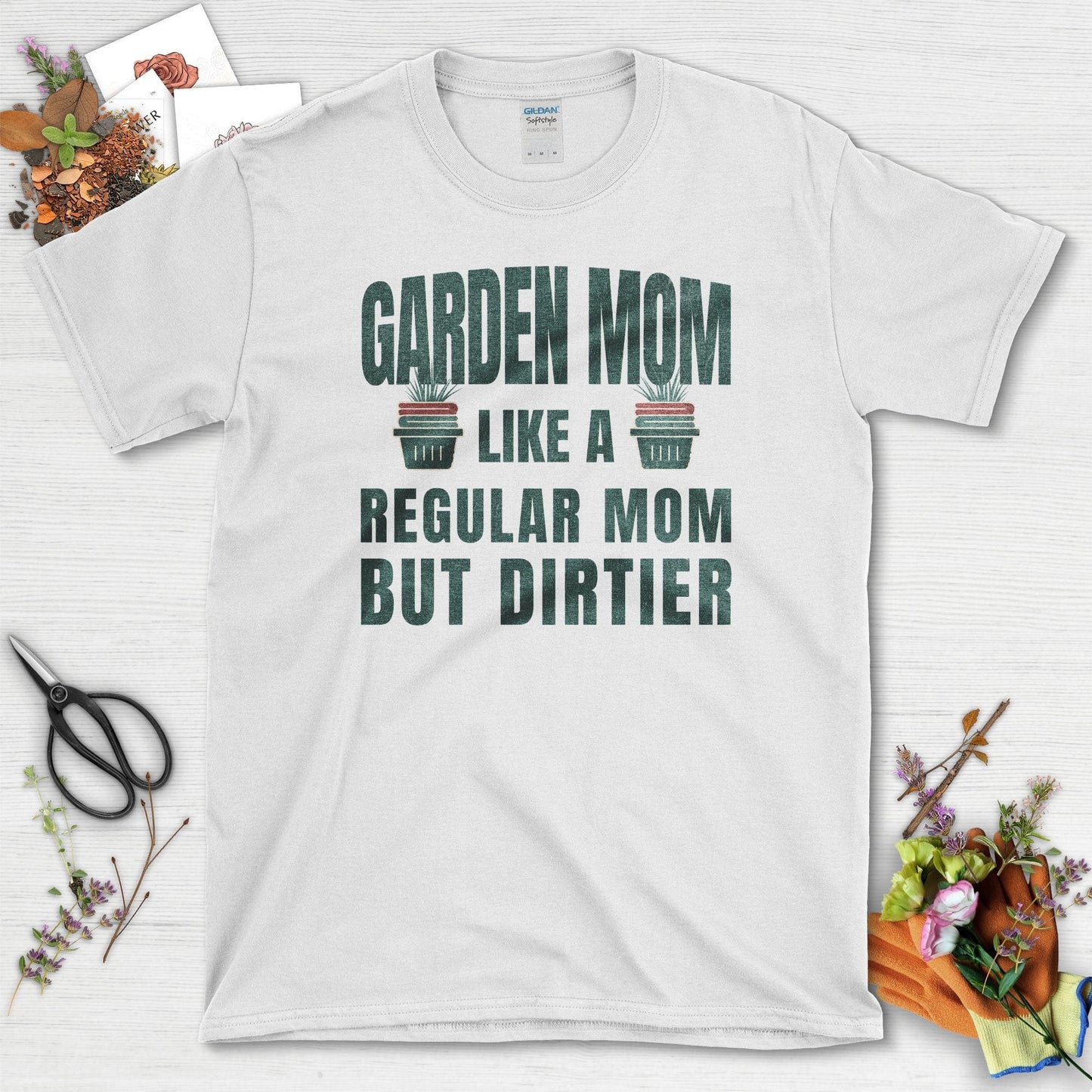 Garden Mom But Dirtier T-Shirt White / S / T-Shirts Physical Item