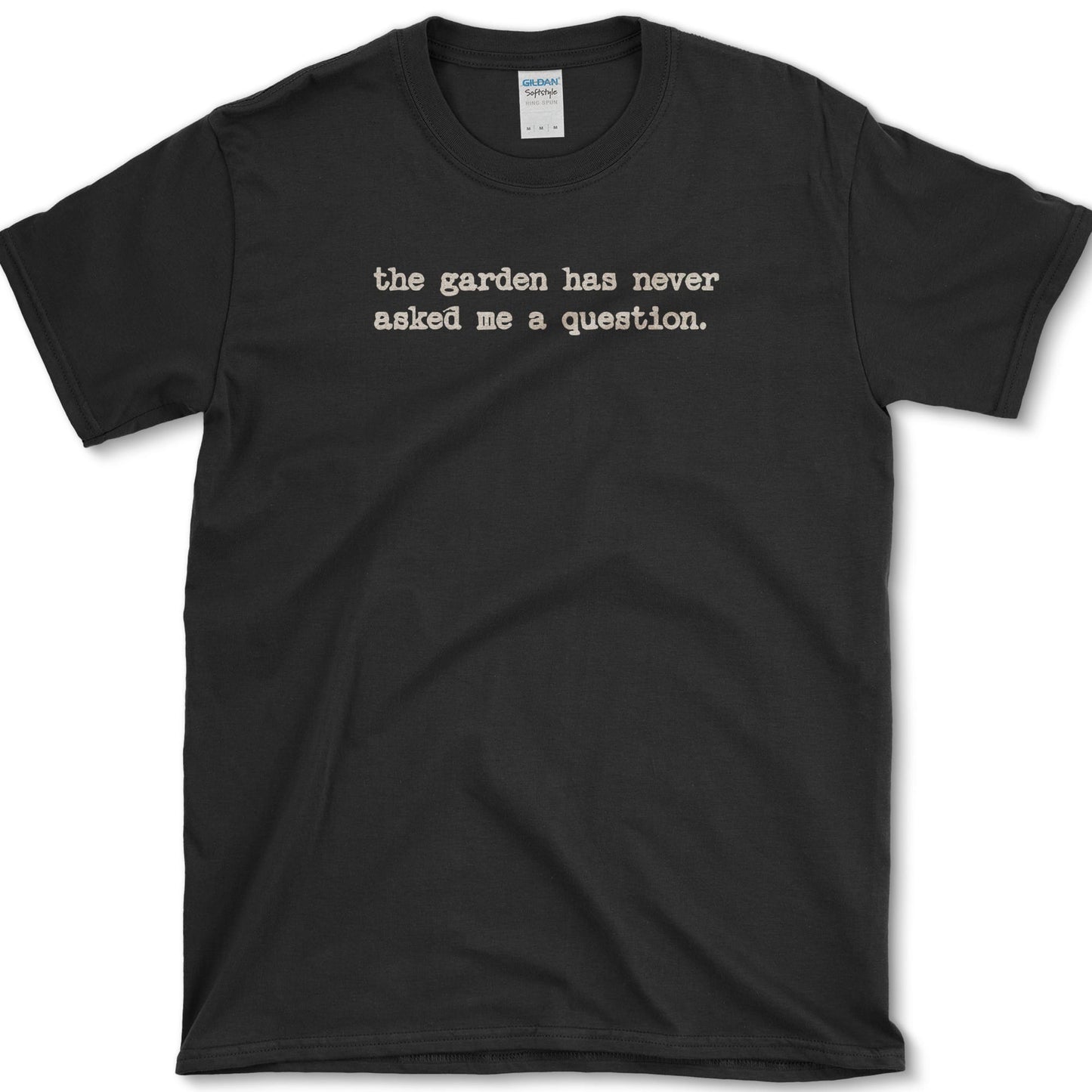 Garden Never Asks T-Shirt Black / S Essential Tees