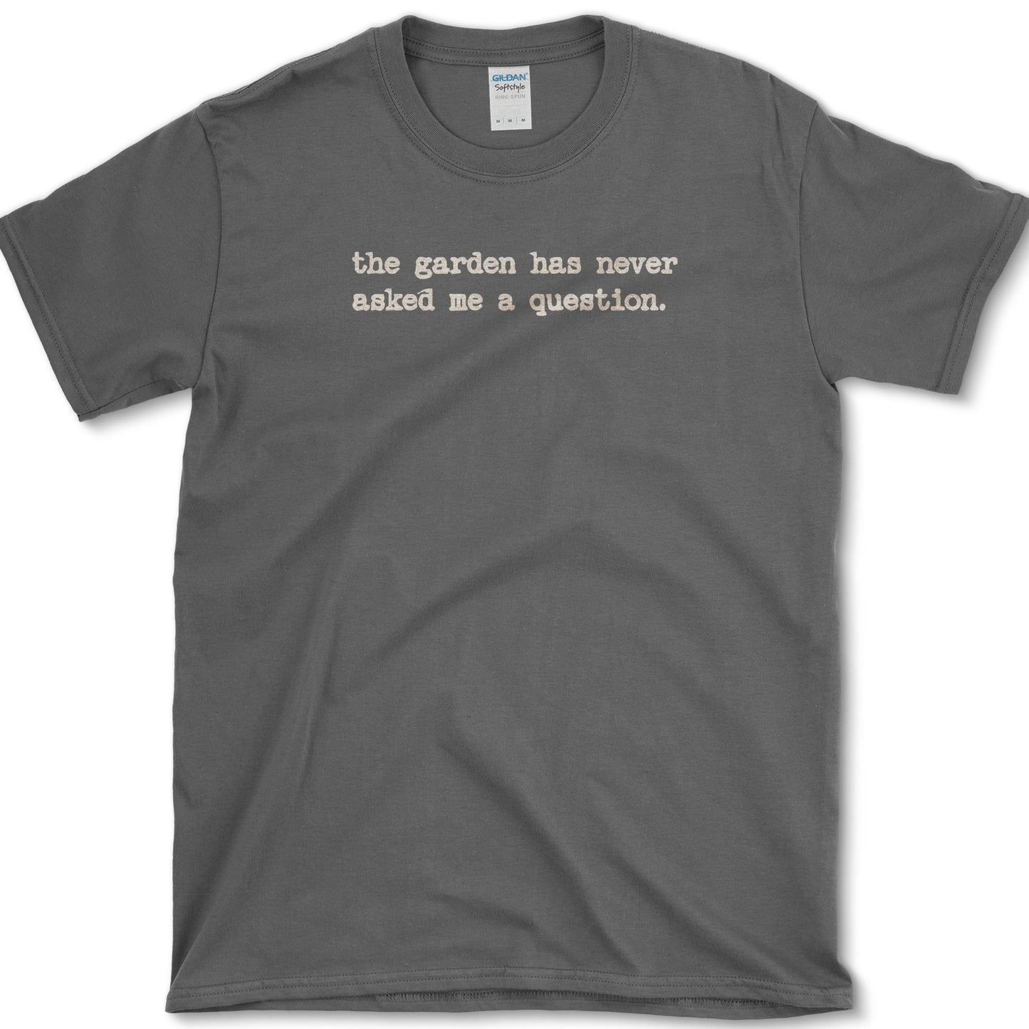 Garden Never Asks T-Shirt Dark Heather / S Essential Tees