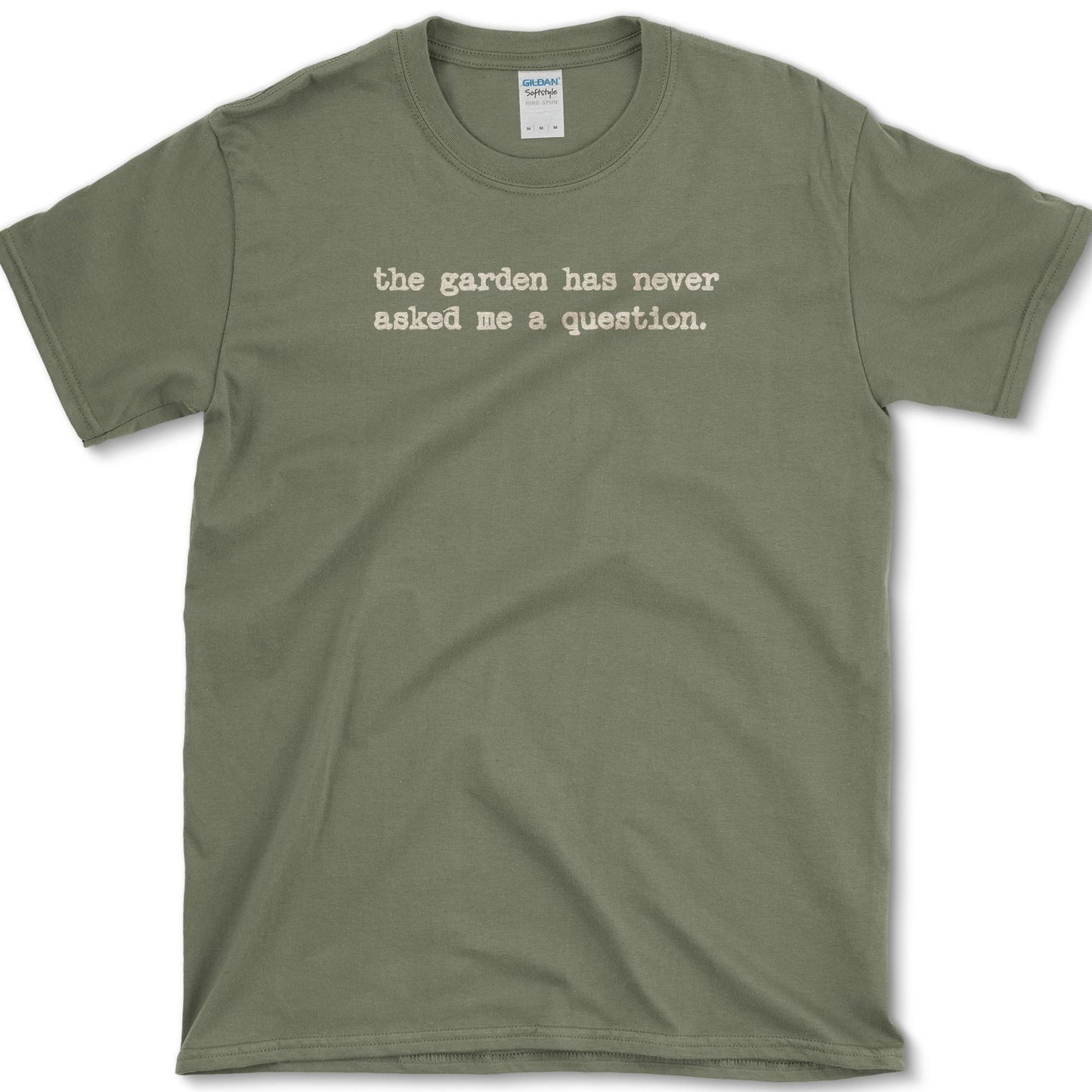 Garden Never Asks T-Shirt Military Green / S Essential Tees