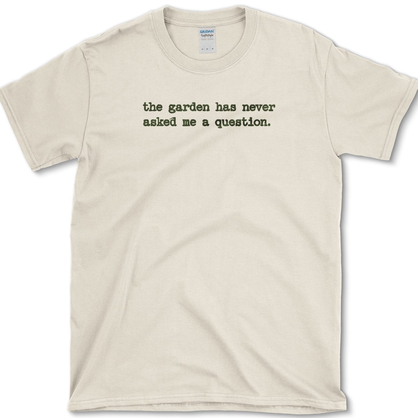 Garden Never Asks T-Shirt Natural / S Essential Tees