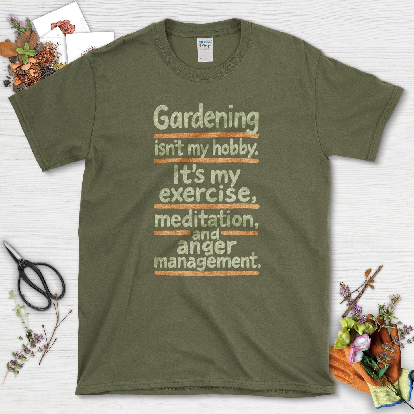 Gardening Isn't My Hobby T-Shirt Military Green / S Physical Item