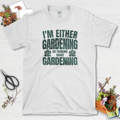 Gardening or Thinking About Gardening T-Shirt White / S T-Shirt