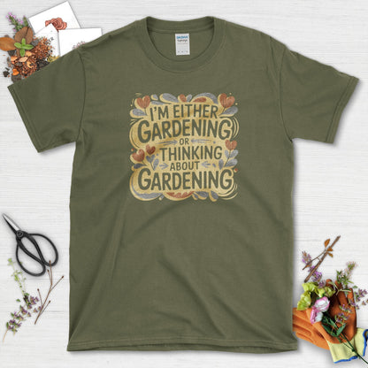 Gardening or Thinking About It T-Shirt Military Green / S T-Shirt