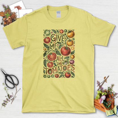 Give Me All the Tomatoes T-Shirt Cornsilk / S Physical Item