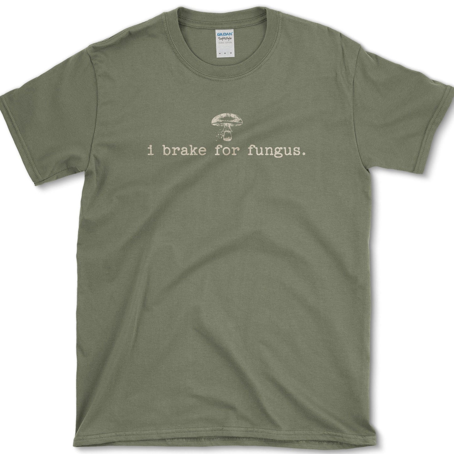 I Brake for Fungus T-Shirt Essential Tees / S / Military Green Physical Item