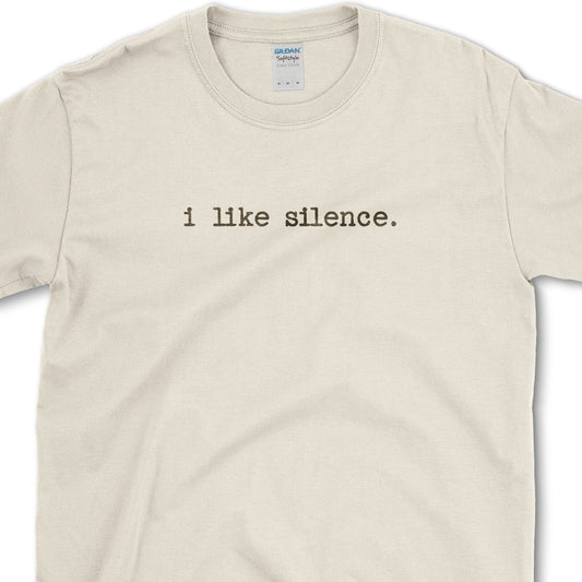 I Like Silence T-Shirt Essential Tees / S / Natural Physical Item