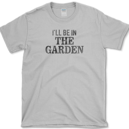 I'll Be In The Garden T-Shirt S / Sport Grey Essential Tees