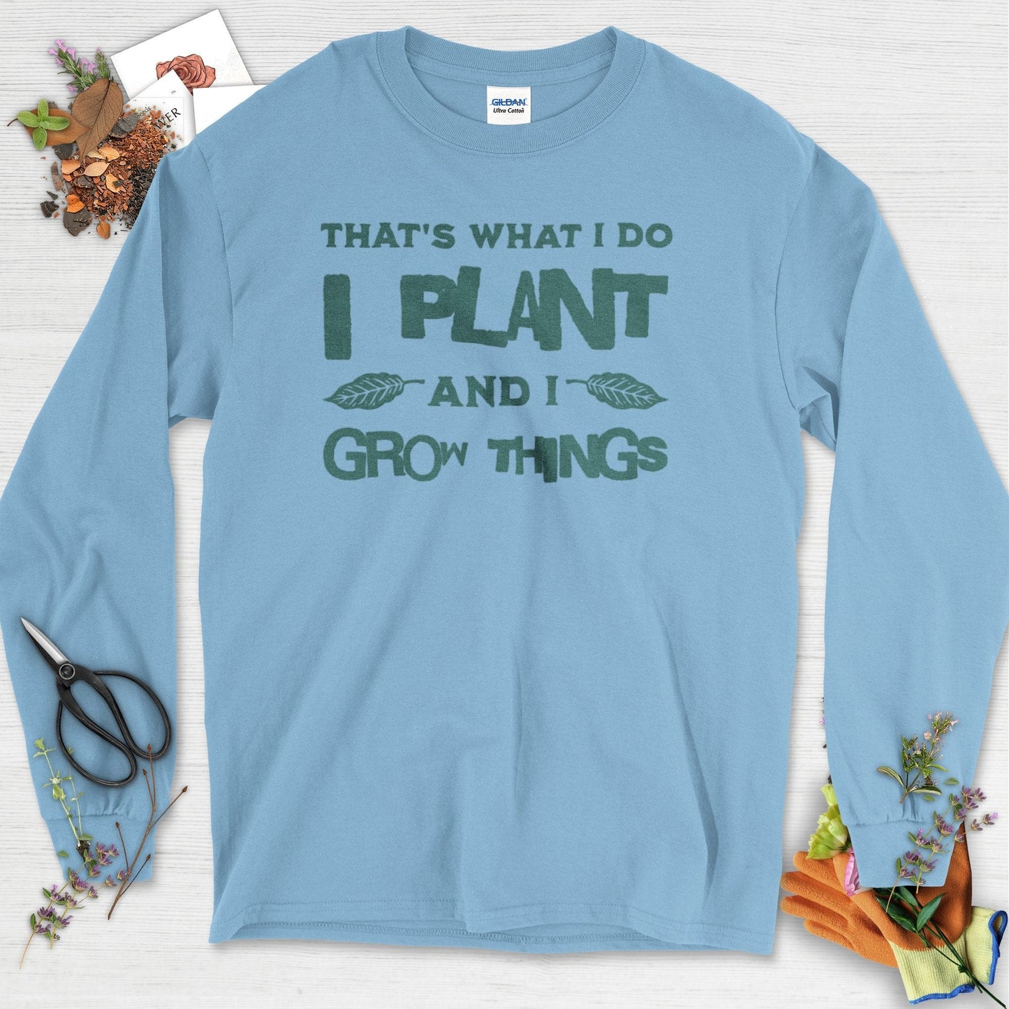 I Plant And I Grow Things Long Sleeve Light Blue / S T-Shirt