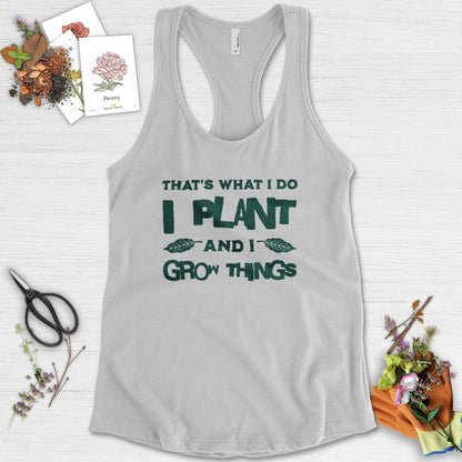 I Plant And I Grow Things Racerback Racerback / XS / Heather Grey Physical Item