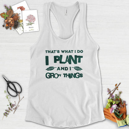 I Plant And I Grow Things Racerback Racerback / XS / White Physical Item