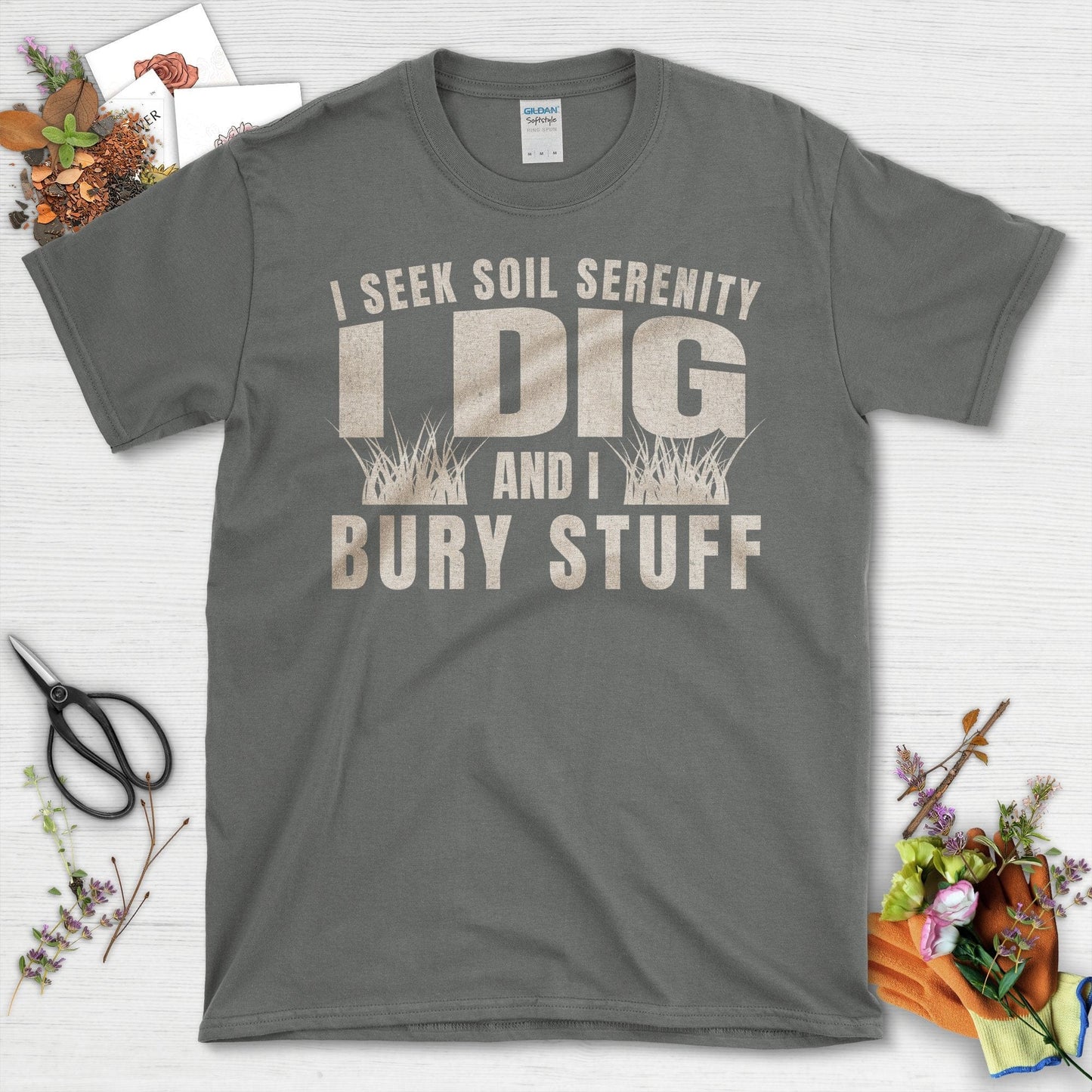 I Seek Soil Serenity I Dig And I Bury Stuff T-Shirt Charcoal / S T-Shirt