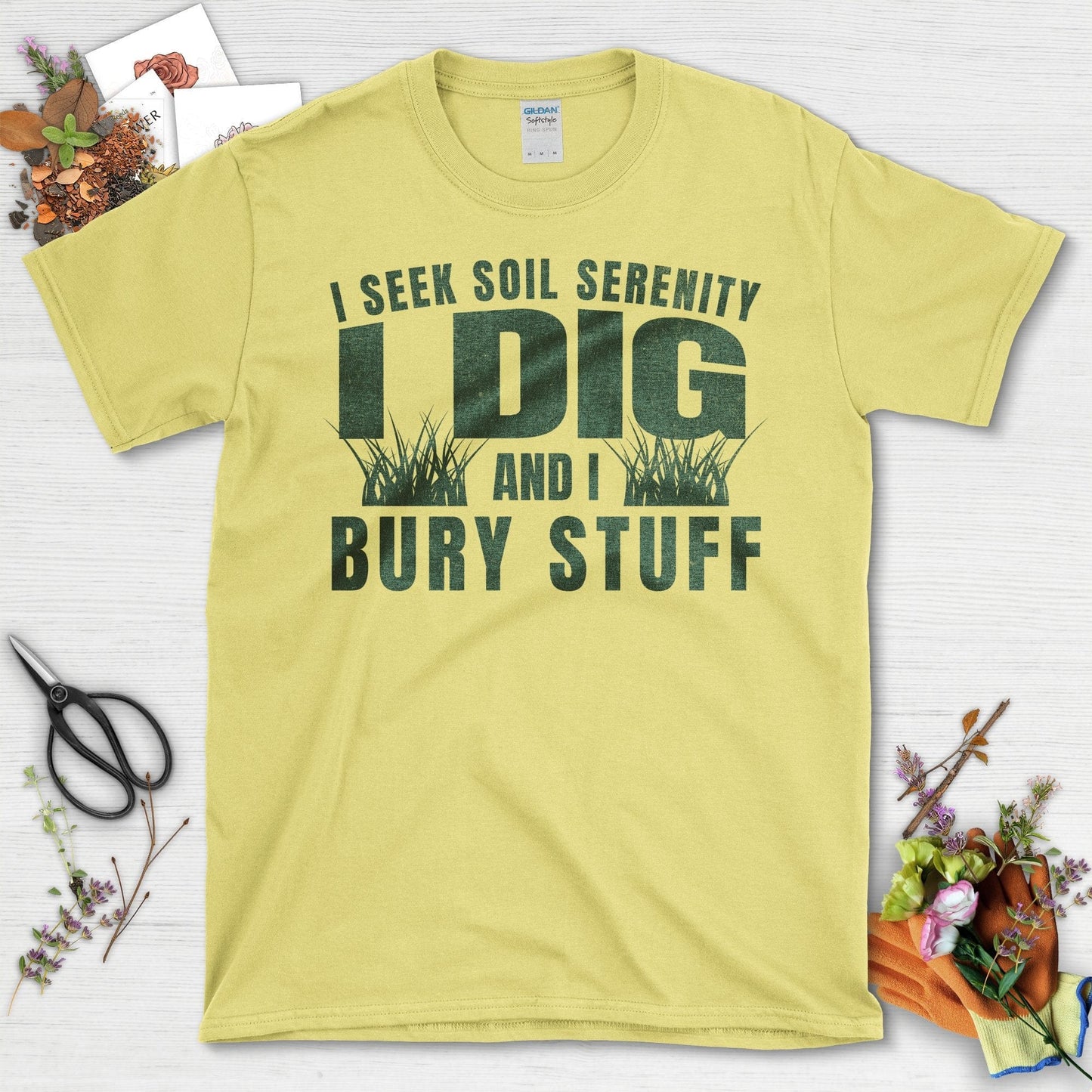 I Seek Soil Serenity I Dig And I Bury Stuff T-Shirt Cornsilk / S T-Shirt