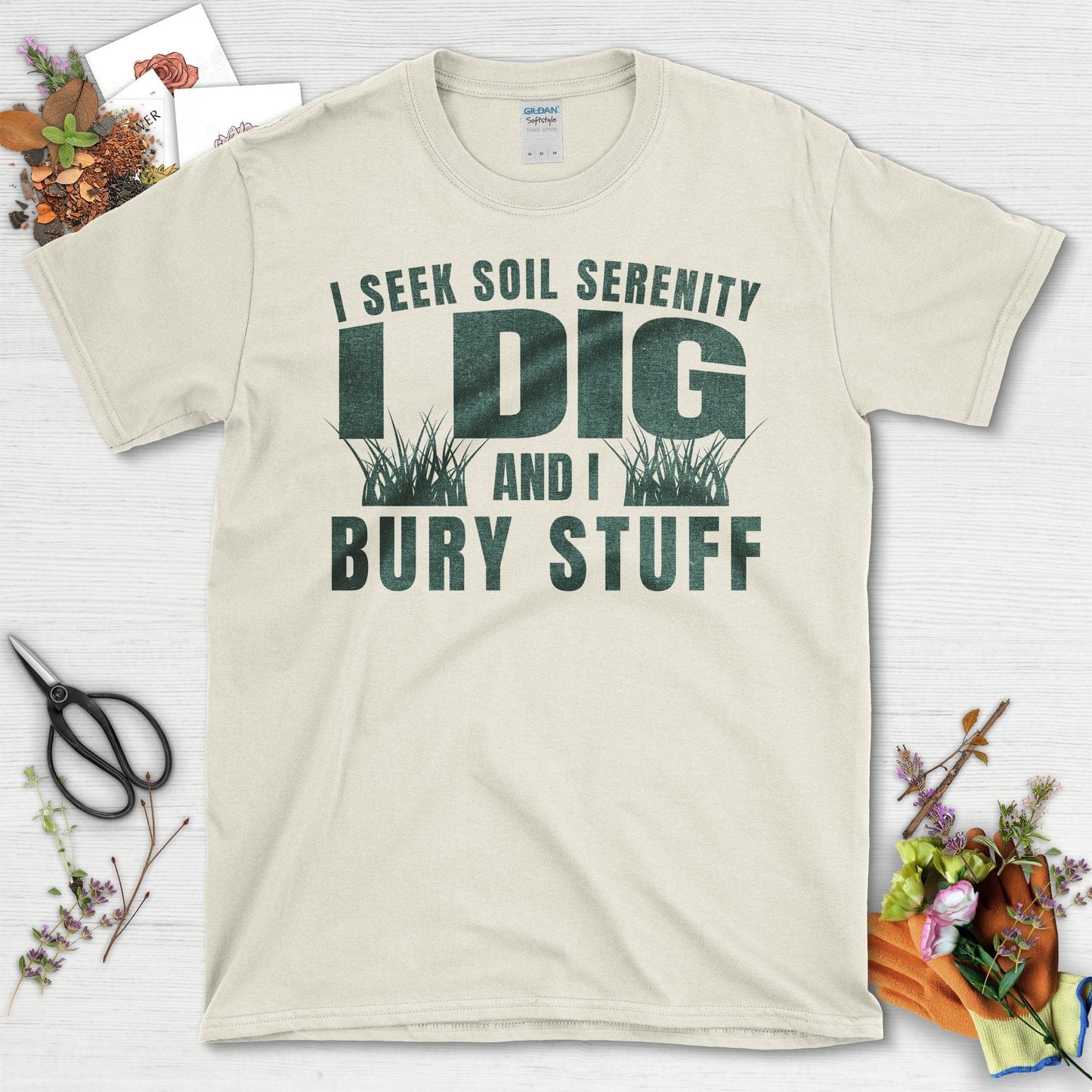 I Seek Soil Serenity I Dig And I Bury Stuff T-Shirt Natural / S T-Shirt