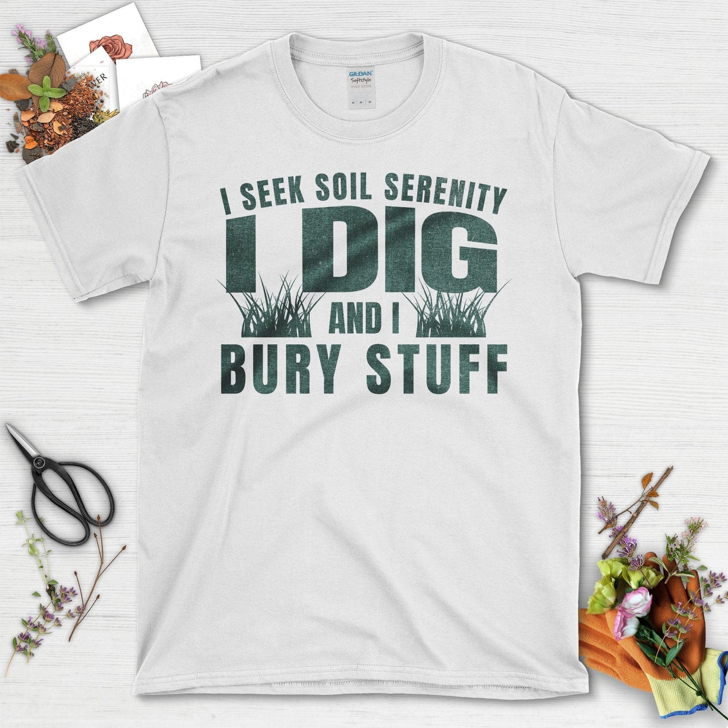 I Seek Soil Serenity I Dig And I Bury Stuff T-Shirt White / S T-Shirt