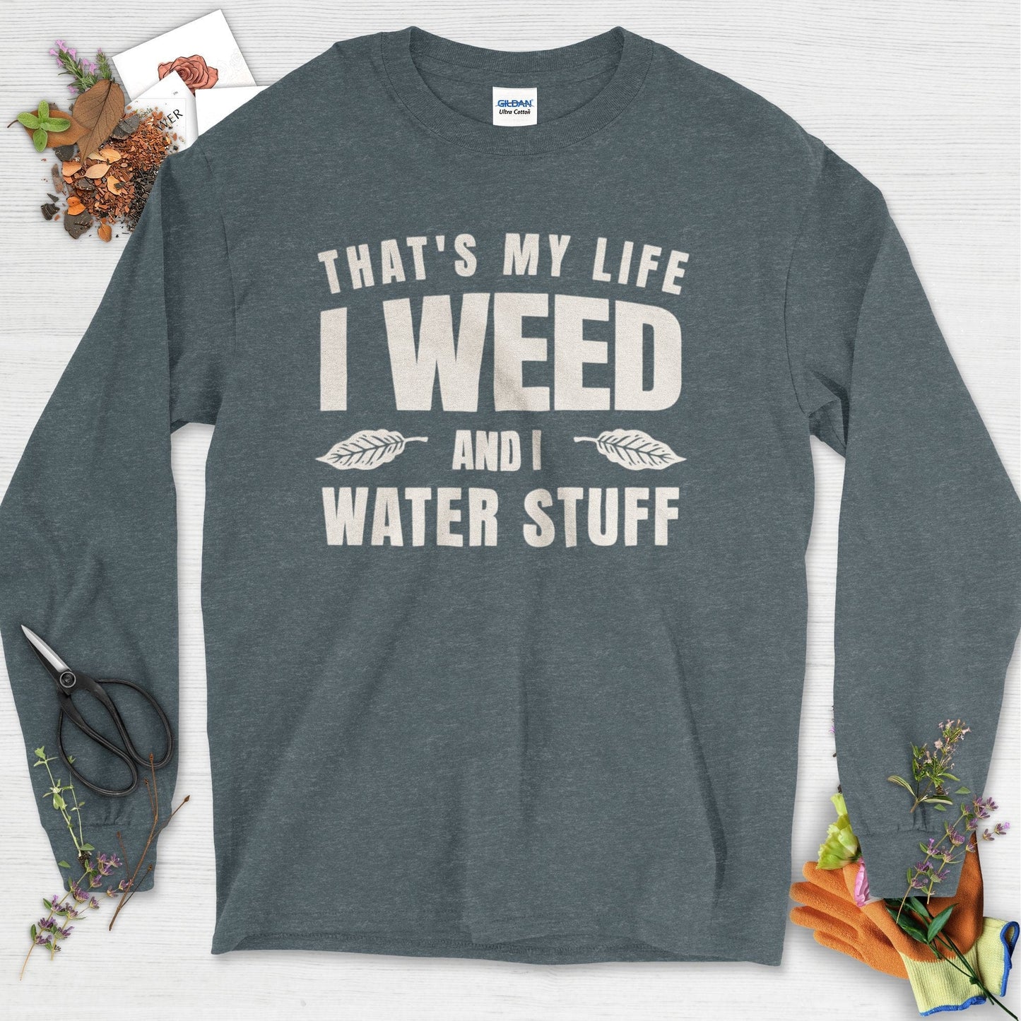 I Weed And I Water Stuff Long Sleeve Dark Heather / S Physical Item