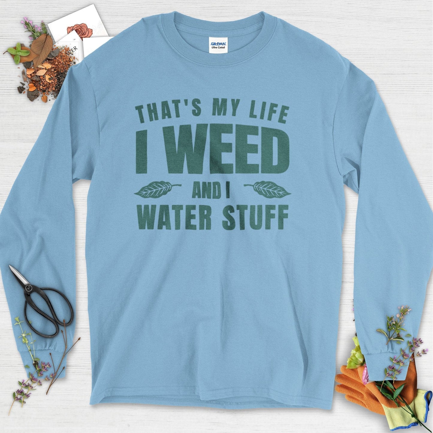 I Weed And I Water Stuff Long Sleeve Light Blue / S Physical Item