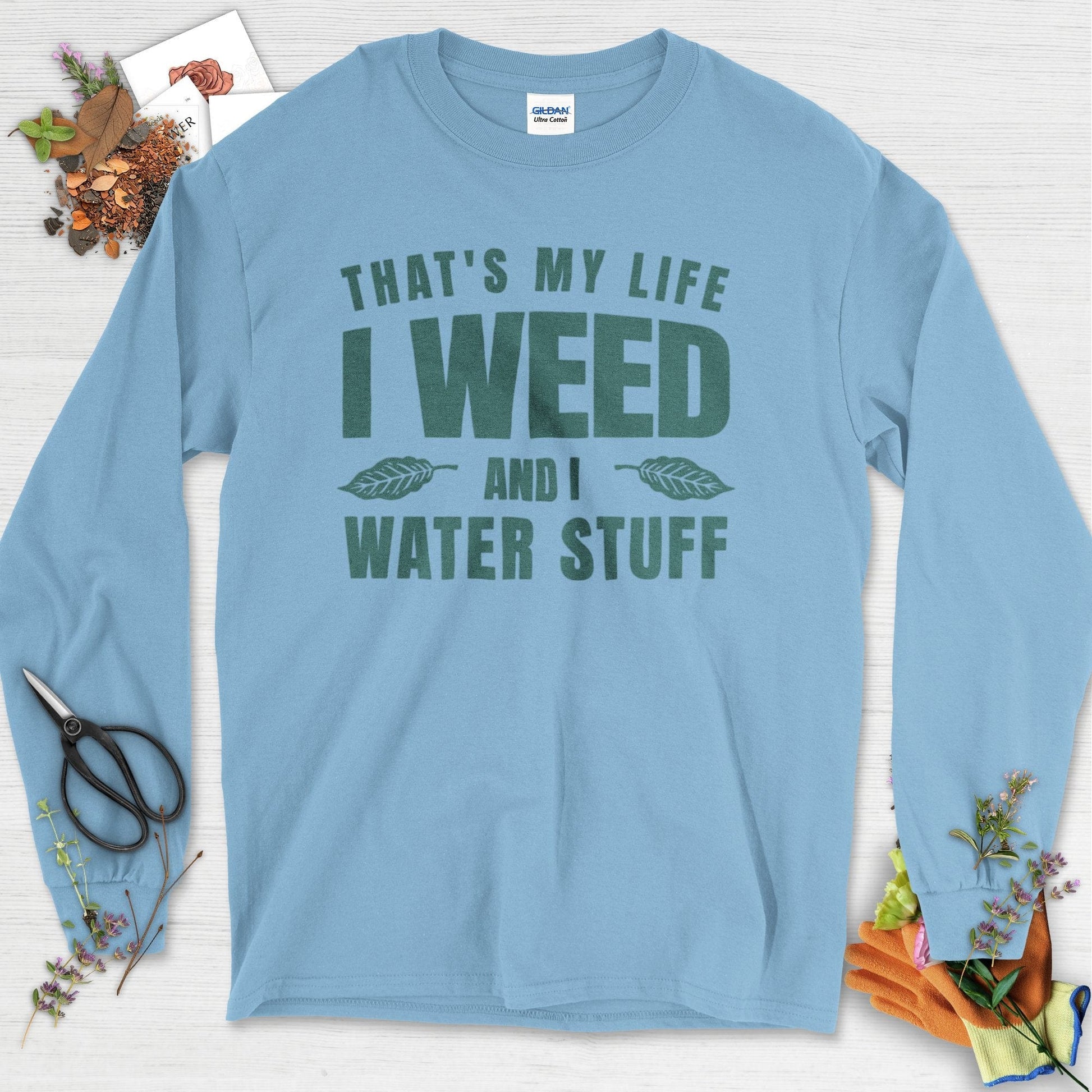 I Weed And I Water Stuff Long Sleeve Light Blue / S Physical Item