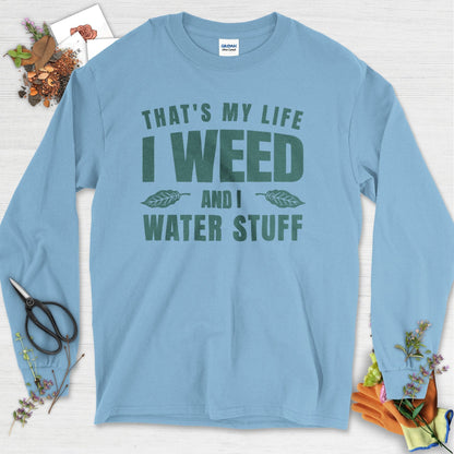 I Weed And I Water Stuff Long Sleeve Light Blue / S Physical Item
