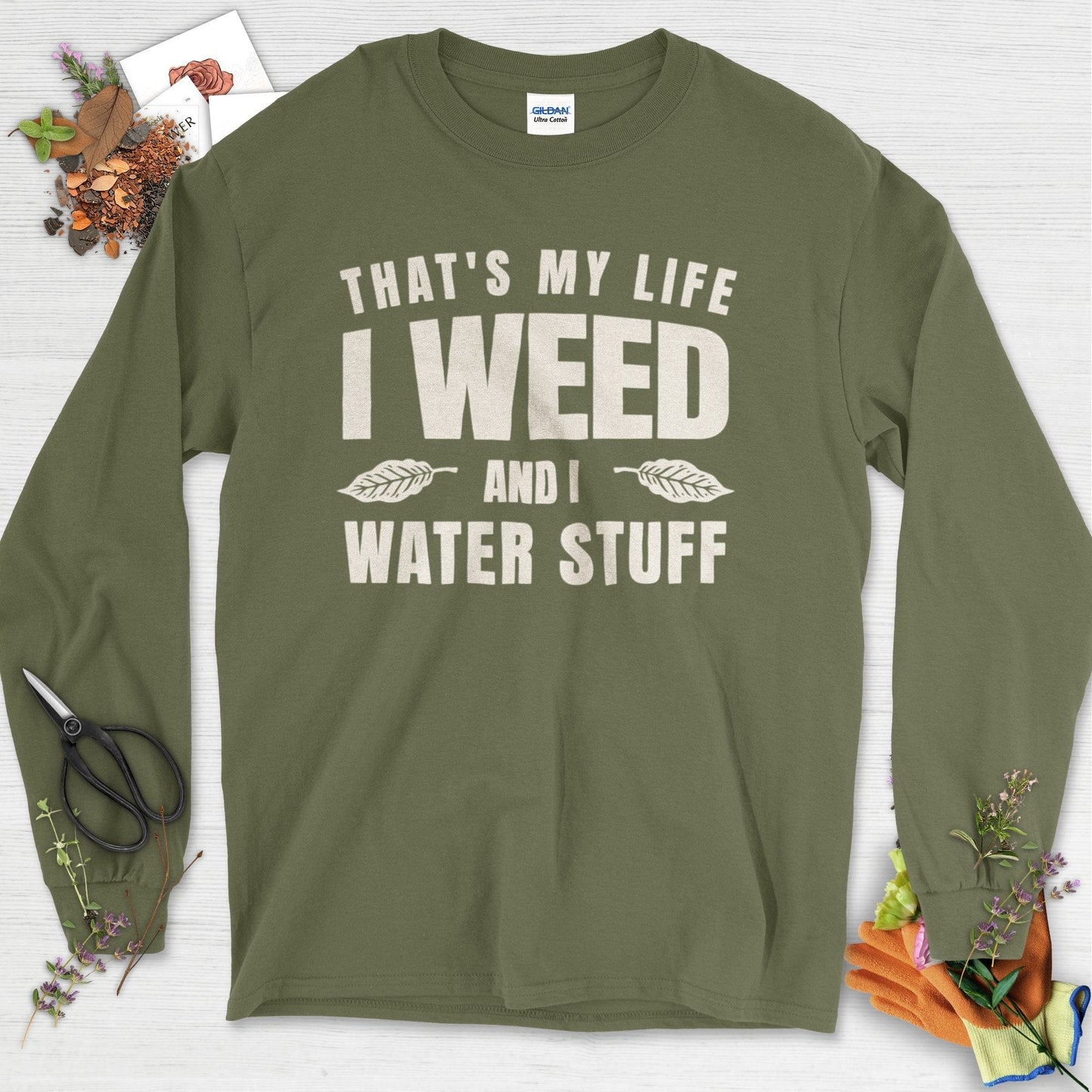 I Weed And I Water Stuff Long Sleeve Military Green / S Physical Item