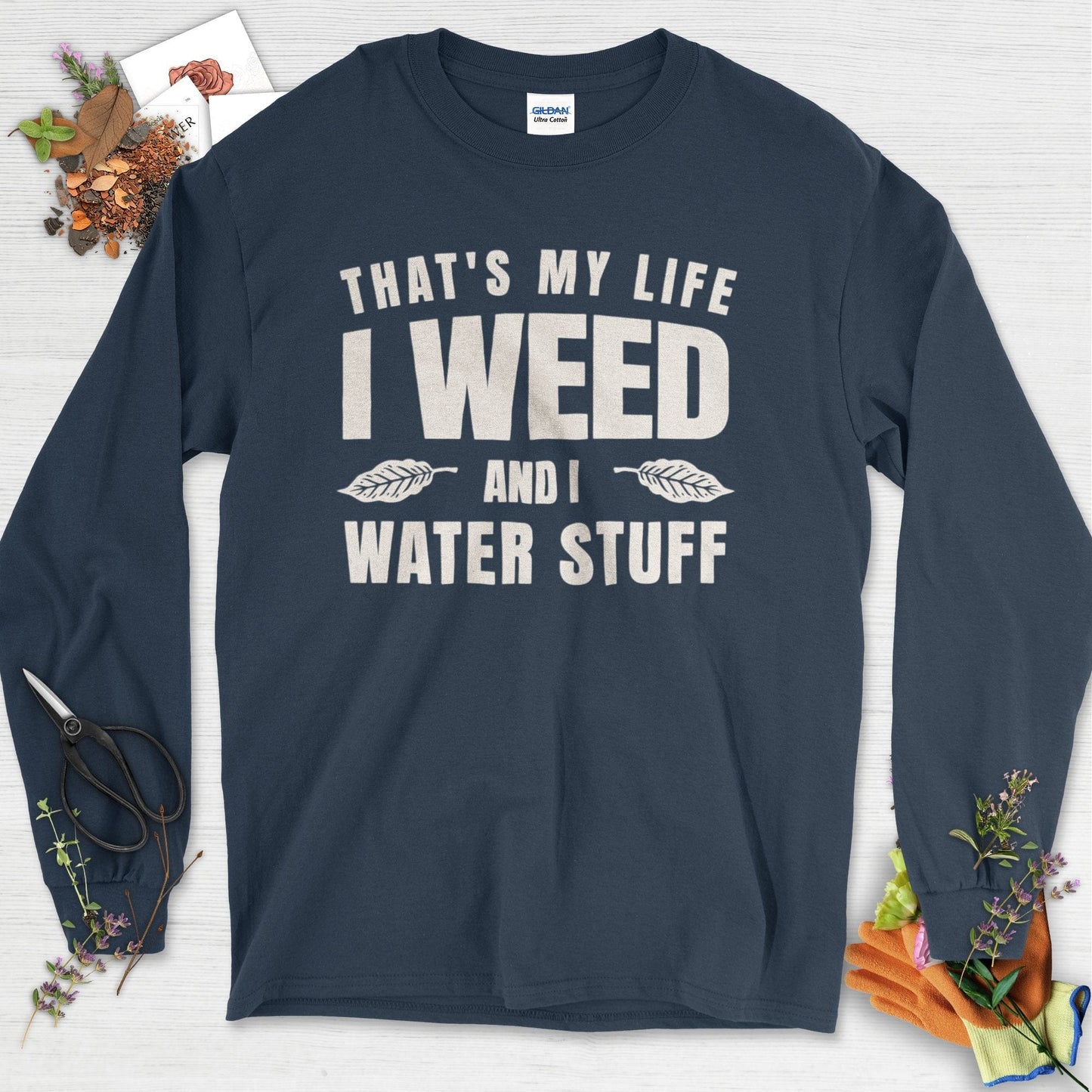 I Weed And I Water Stuff Long Sleeve Navy / S Physical Item