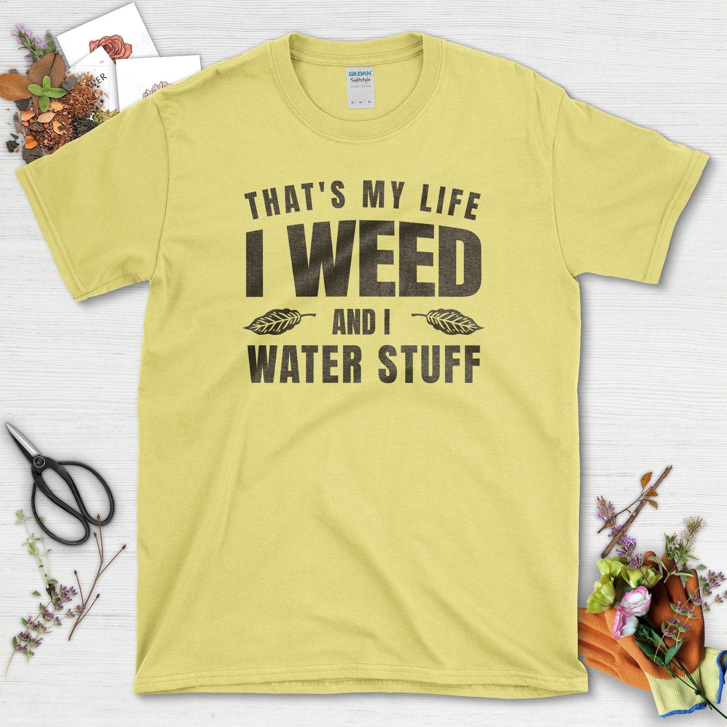 I Weed and I Water Stuff T-Shirt Cornsilk / S T-Shirt