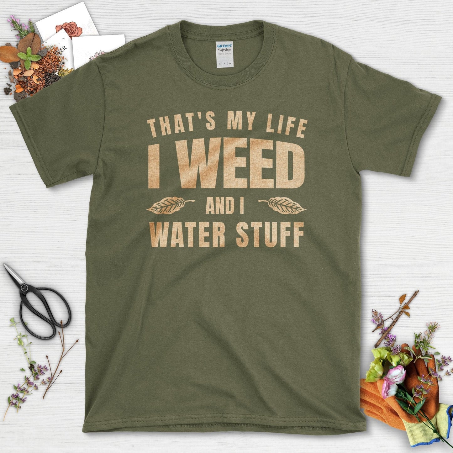 I Weed and I Water Stuff T-Shirt Military Green / S T-Shirt