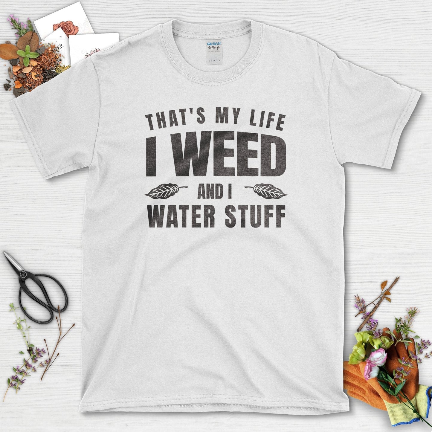I Weed and I Water Stuff T-Shirt White / S T-Shirt