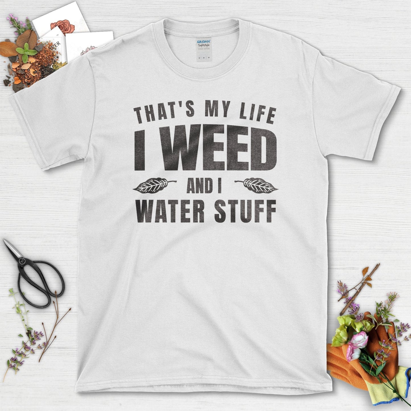 I Weed and I Water Stuff T-Shirt White / S T-Shirt