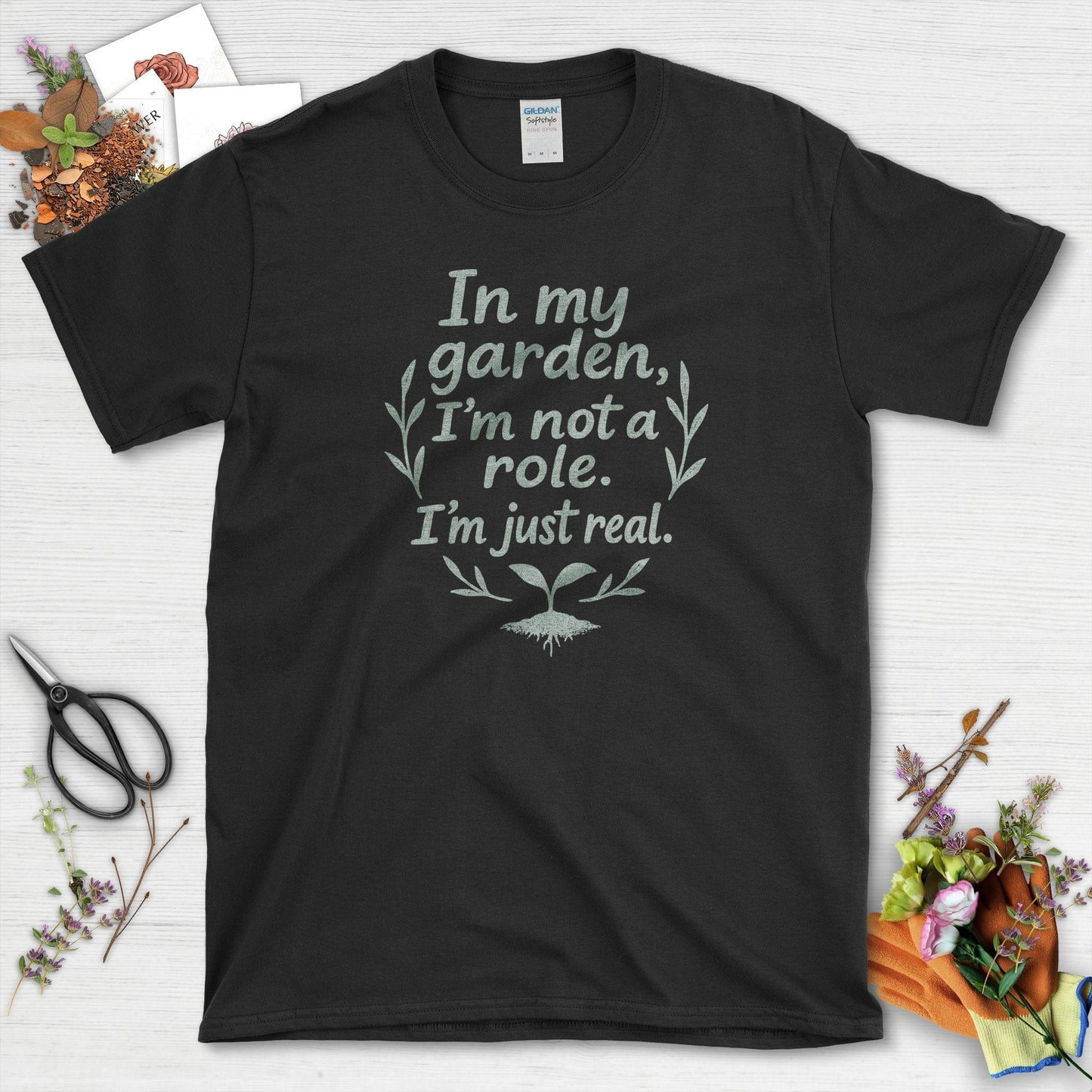 In My Garden I'm Just Real T-Shirt Black / S Physical Item