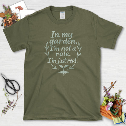 In My Garden I'm Just Real T-Shirt Military Green / S Physical Item