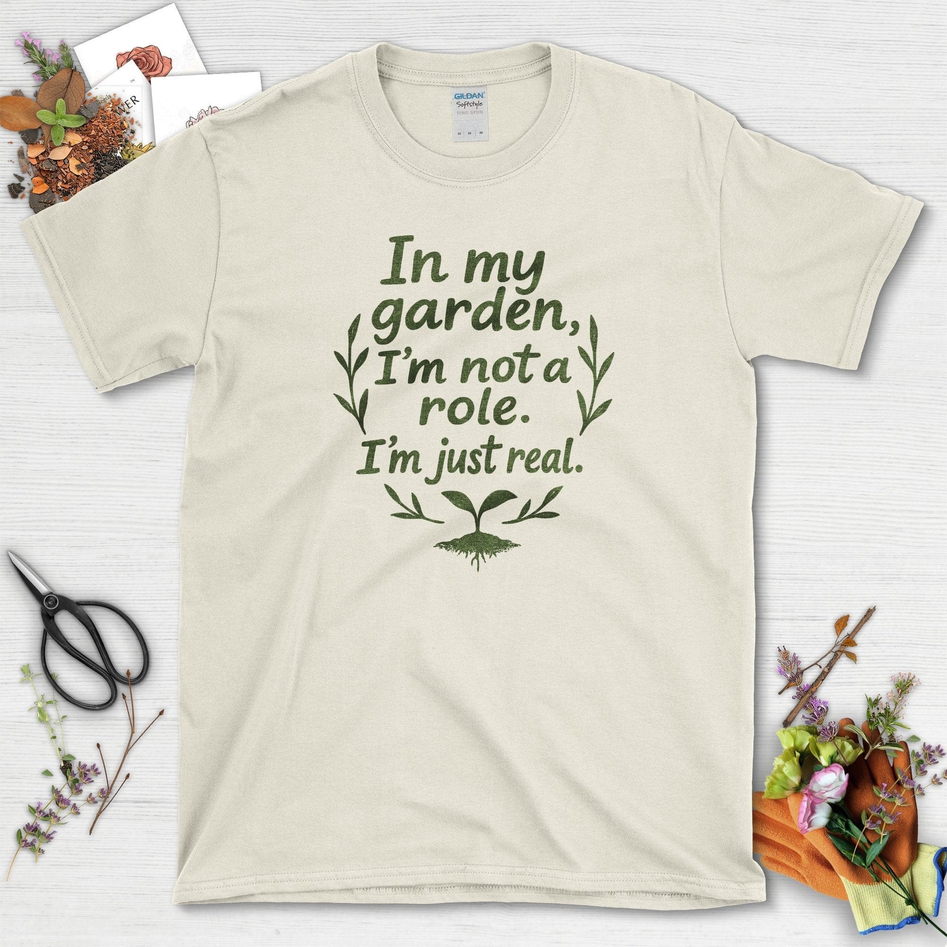 In My Garden I'm Just Real T-Shirt Natural / S Physical Item