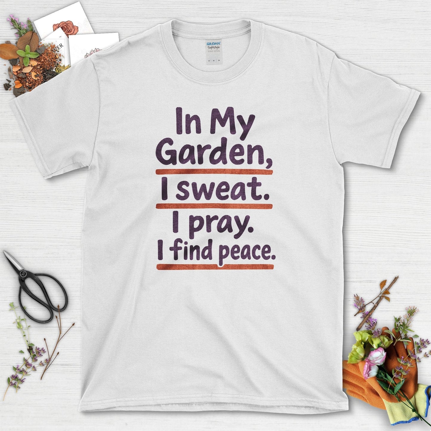 In My Garden I Sweat I Pray T-Shirt White / S Physical Item