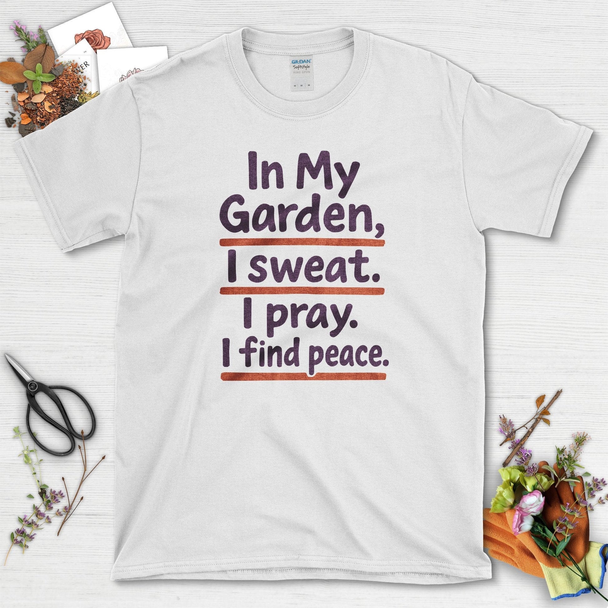 In My Garden I Sweat I Pray T-Shirt White / S Physical Item