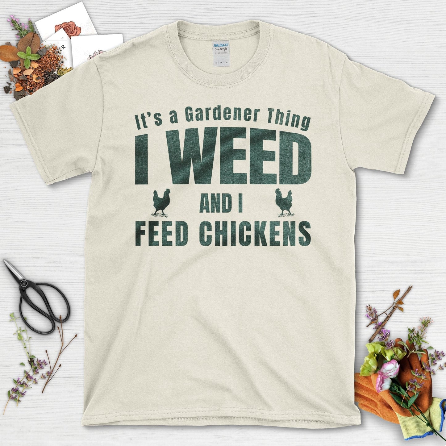 It's a Gardener Thing I Weed And I Feed Chickens T-Shirt Natural / S T-Shirt