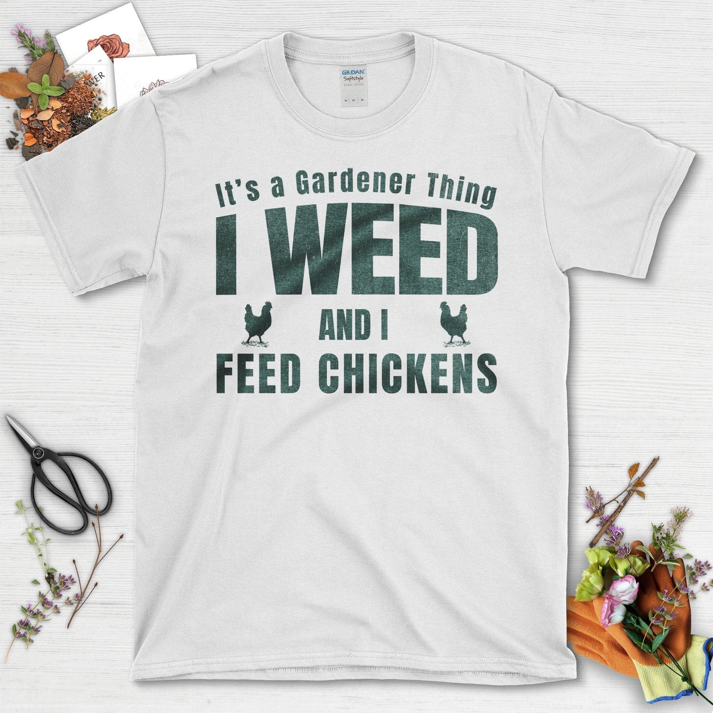 It's a Gardener Thing I Weed And I Feed Chickens T-Shirt White / S T-Shirt