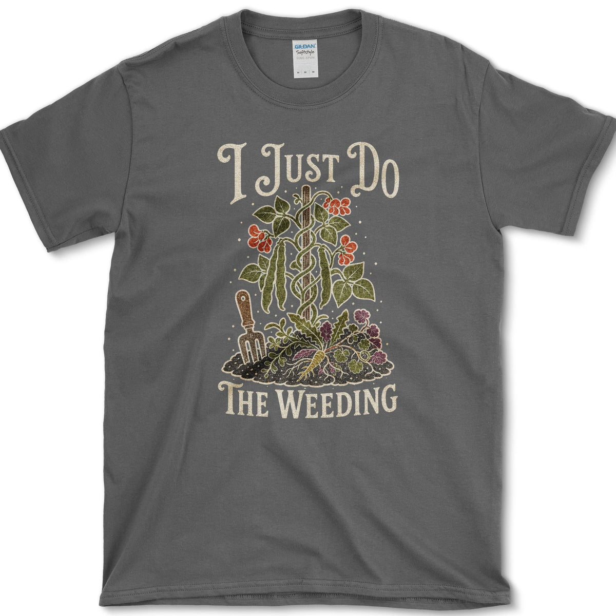 Garden fork, trowel, roots, weeds, and flowers beneath I Just Do the Weeding lettering