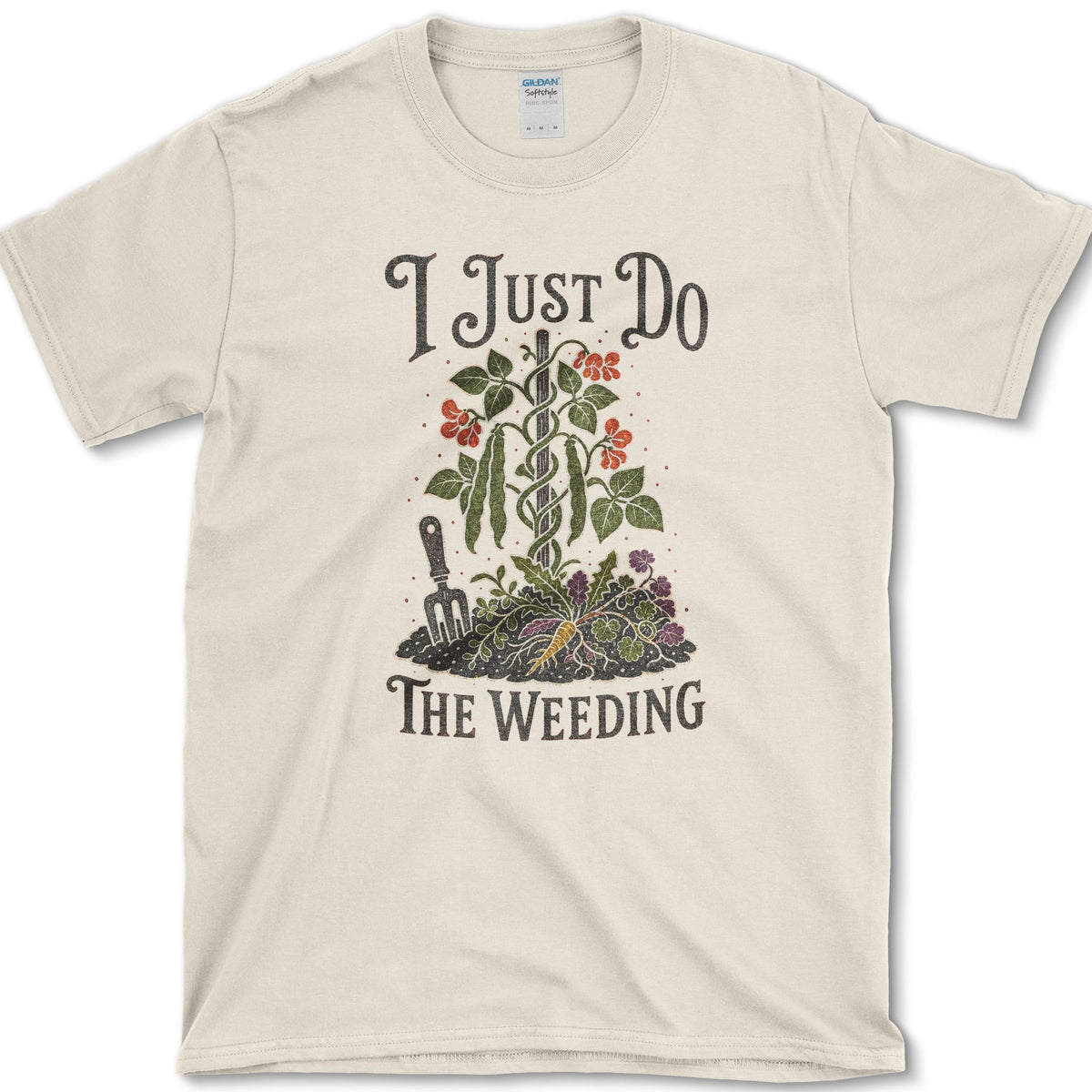 Garden fork, trowel, roots, weeds, and flowers beneath I Just Do the Weeding lettering