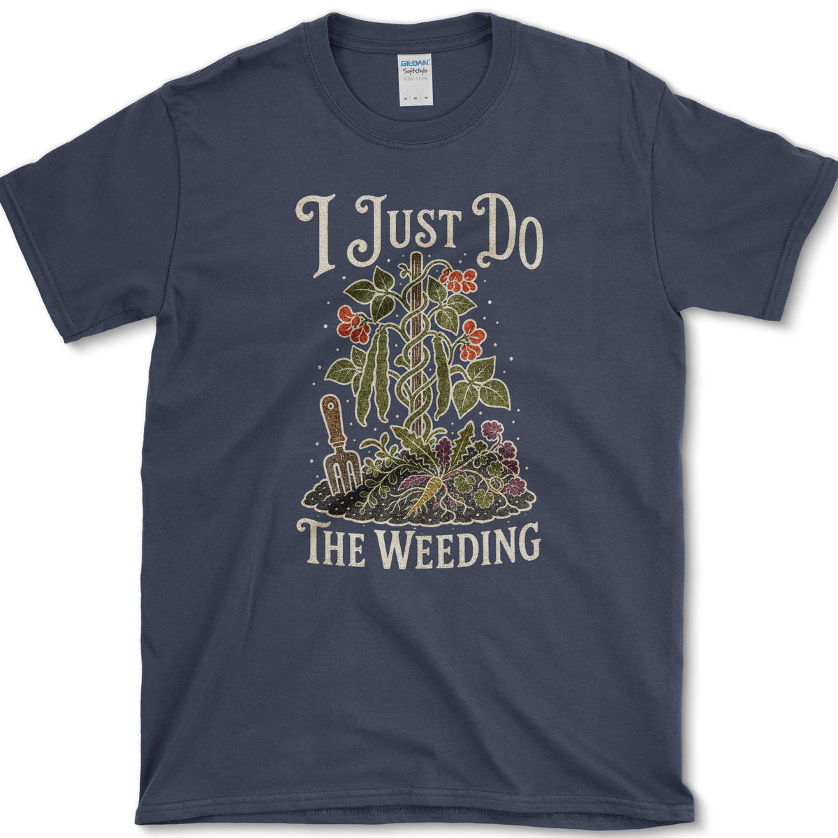 Garden fork, trowel, roots, weeds, and flowers beneath I Just Do the Weeding lettering