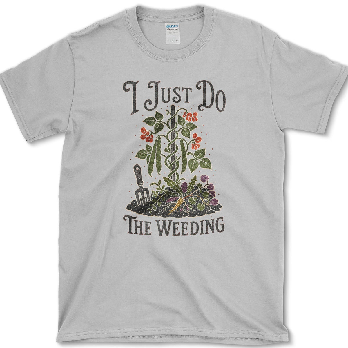 Garden fork, trowel, roots, weeds, and flowers beneath I Just Do the Weeding lettering